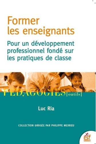  Former les enseignants - Pour un développement professionnel fondé sur les pratiques de classe  