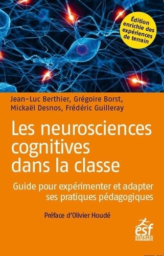  Les neurosciences cognitives dans la classe - Guide pour expérimenter et adapter ses pratiques pédagogiques  