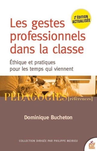  Les gestes professionnels dans la classe - Ethiques et pratiques pour les temps qui viennent  