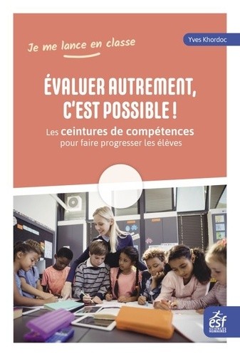  Evaluer autrement, c'est possible ! - Les ceintures de compétences pour faire progresser les élèves  