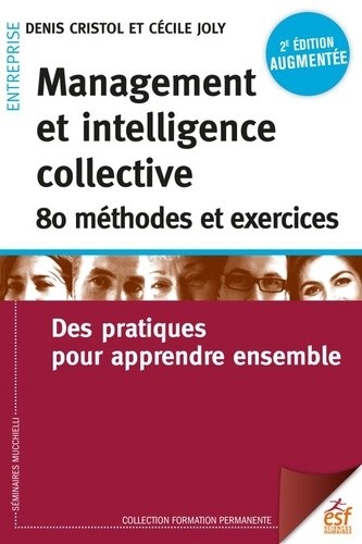  Management et intelligence collective : 80 méthodes et exercices - Des pratiques pour apprendre ensemble  