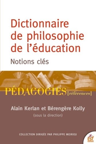  Dictionnaire de philosophie de l'éducation - Notions essentielles  