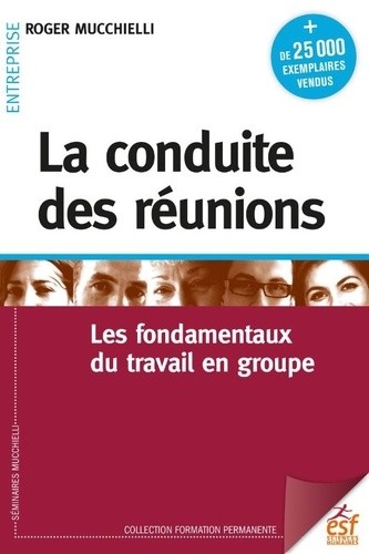  La conduite des réunions - Les fondamentaux du travail en groupe  