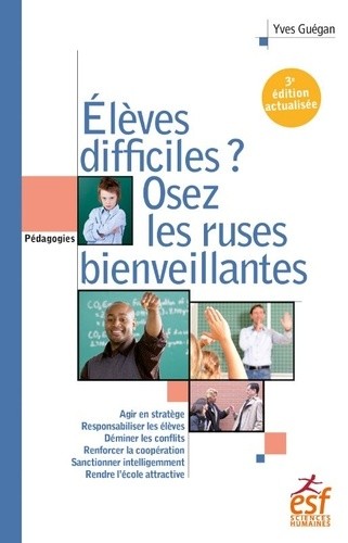  Elèves difficiles, osez les ruses bienveillantes 