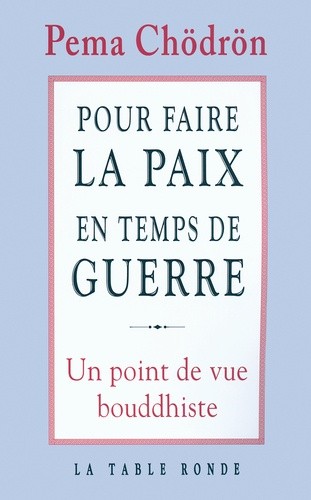 Pour faire la paix en temps de guerre - Un point de vue bouddhiste 