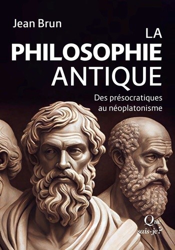  La Philosophie antique - Des présocratiques au néoplatonisme 