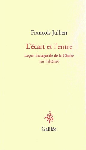  L'écart et l'entre - Leçon inaugurale de la Chaire sur l'altérité, 8 décembre 2011 