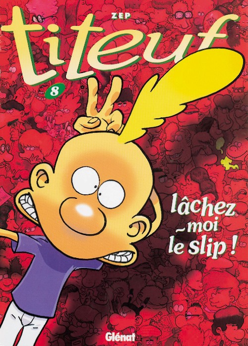  Titeuf t.8 ; lâchez-moi le slip ! 