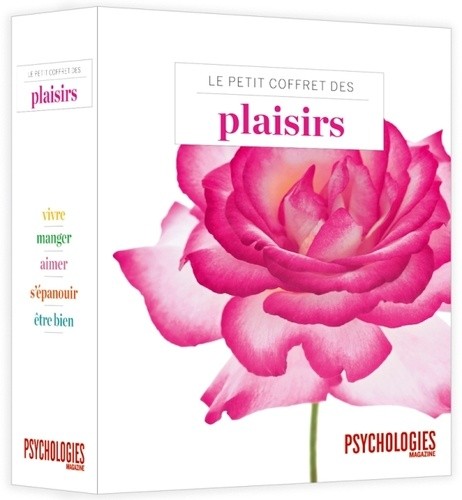  Le petit coffret des plaisirs - Vivre ; Manger ; Aimer ; S'épanouir ; Etre bien 