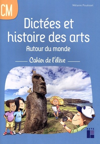  Dictées et histoire des arts CM Autour du monde - Cahier de l'élève  