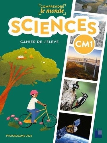  Sciences CM1 Comprendre le monde - Cahier de l'élève  