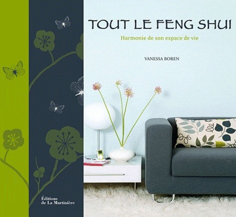  Tout le Feng Shui. Harmonie de son espace de vie 