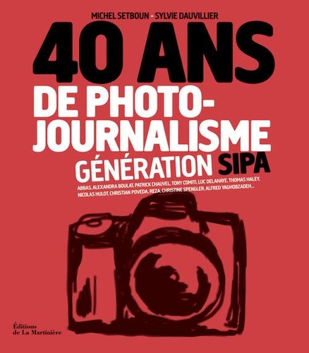  40 ans de photojournalisme - Tome 2 : Génération Sipa 
