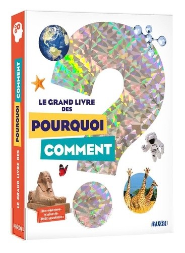 Le grand livre des pourquoi comment Le grand livre des pourquoi comment