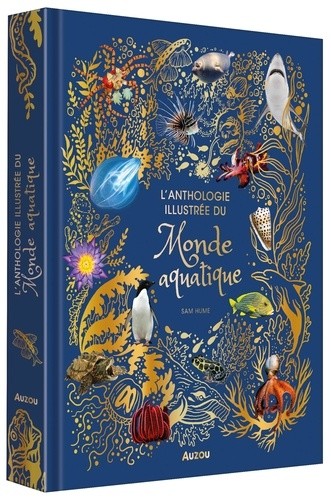  L'ANTHOLOGIE ILLUSTRÉE DU MONDE AQUATIQUE 