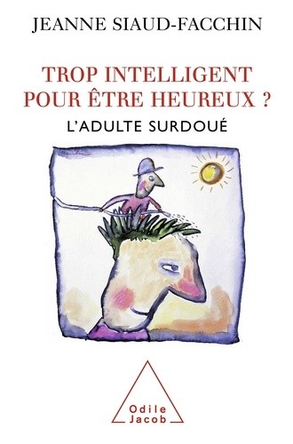  Trop intelligent pour être heureux ? - L'adulte surdoué 