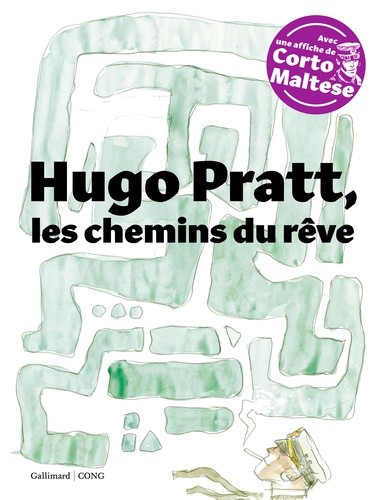  Hugo Pratt, les chemins du rêve - Avec une affiche de Corto Maltese  