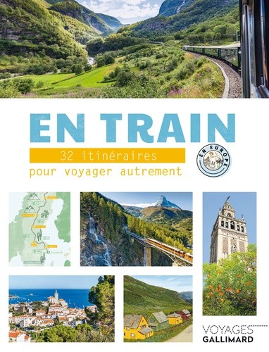  En train - 32 itinéraires pour voyager autrement en Europe  