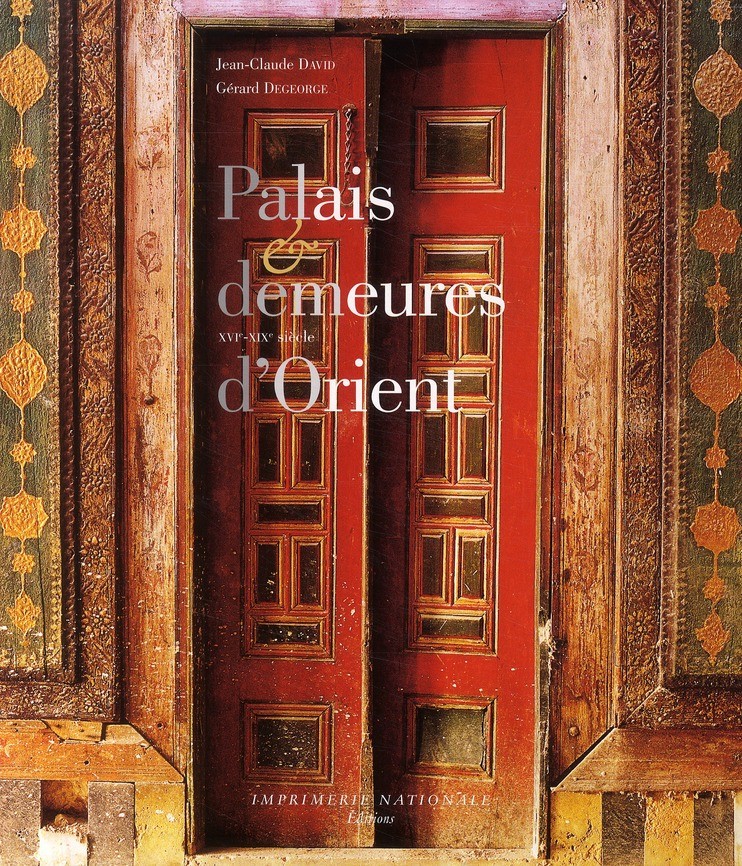  Palais et demeures d'orient ; XVIe-XIXe siècle 