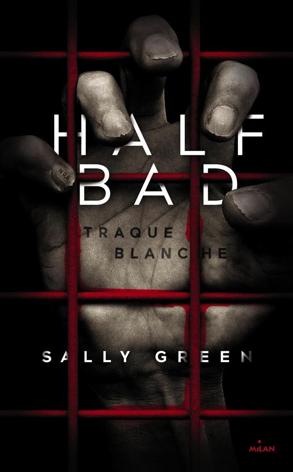  Half bad t.1 ; traque blanche 