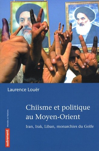 CHIISME ET POLITIQUE AU MOYEN-ORIENT. IRAN, IRAK, LIBAN, MONARCHIES D