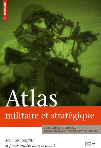  Atlas militaire et stratégique - Menaces, conflits et forces armées dans le monde  