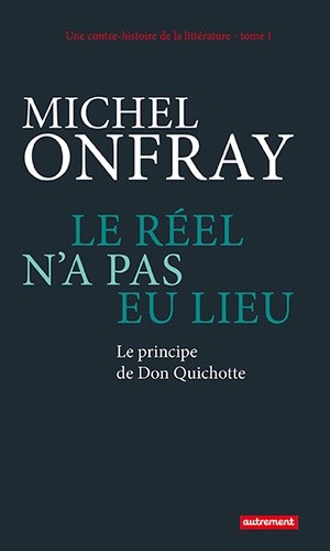  Le réel n'a pas eu lieu - Le principe de Don Quichotte 