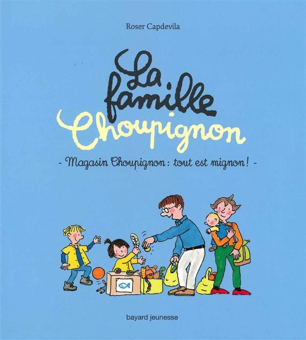  La famille Choupignon t.3 ; magasin Choupignon : tout est mignon ! 