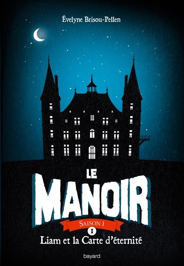  Le manoir - saison 1 t.1 ; Liam et la carte d'éternité 
