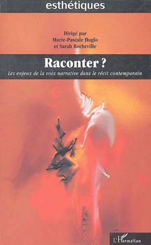  Raconter ? - Les enjeux de la voix narrative dans le récit contemporain 