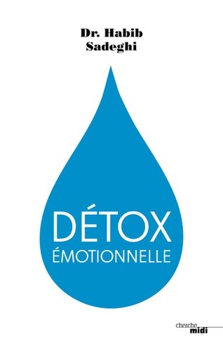  Détox émotionnelle - La cure détox du mental et de l'émotionnel pour retrouver la santé et s'épanouir en 12 étapes  