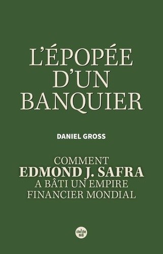  L'Epopée d'un banquier - Comment Edmond J. Safra a bâti un empire financier mondial  