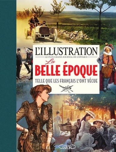  L'illustration, le plus grand journal de l'époque - La Belle époque telle que les Français l'ont vécue  