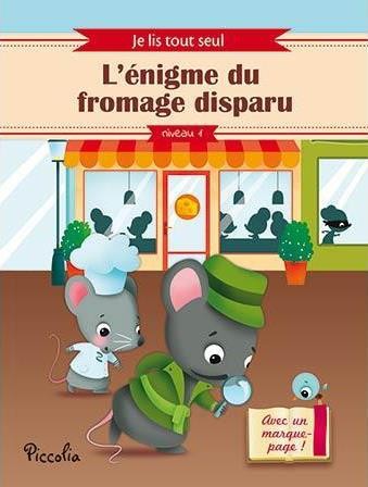  JE LIS TOUT SEUL ; niveau 1 ; l'énigme du fromage disparu 