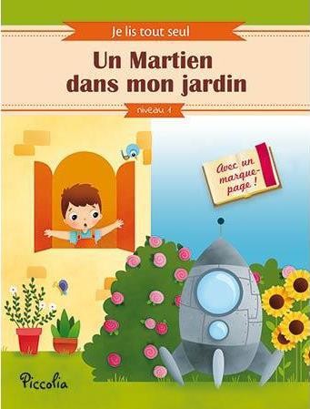  JE LIS TOUT SEUL ; niveau 1 ; un martien dans mon jardin 