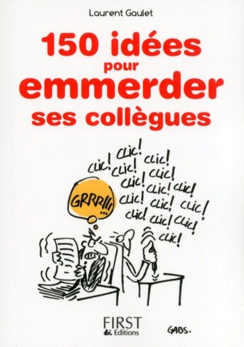  150 idées pour emmerder ses collègues  