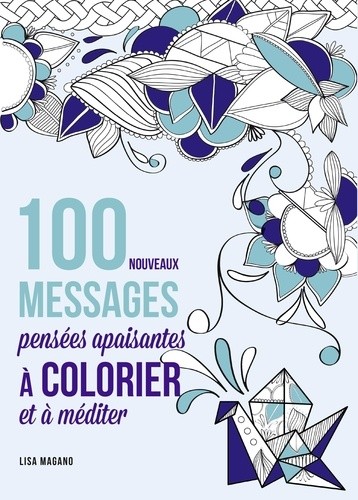  100 messages pensées apaisantes à colorier et à méditer 