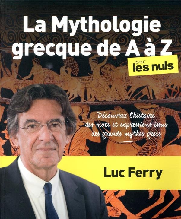  La mythologie grecque de A à Z pour les nuls ; découvrez l'histoire des mots et expressions issus des mythes grecs 
