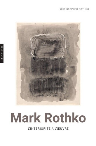  Mark Rothko - L'intériorité à l'oeuvre  