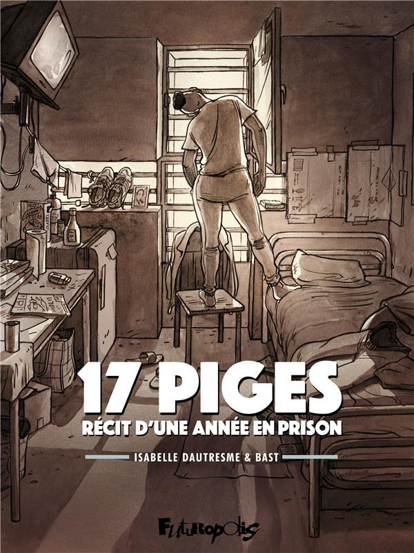  17 piges : récit d'une année en prison 