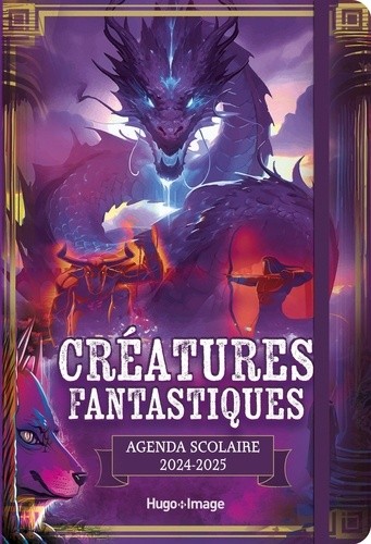  AGENDA SCOLAIRE CRÉATURES FANTASTIQUES 2024 - 2025 