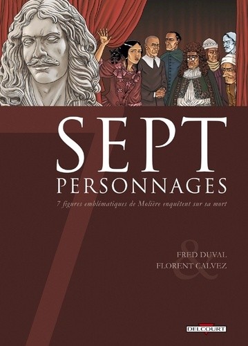  Sept personnages - Sept figures emblématiques de Molière enquêtent sur sa mort  