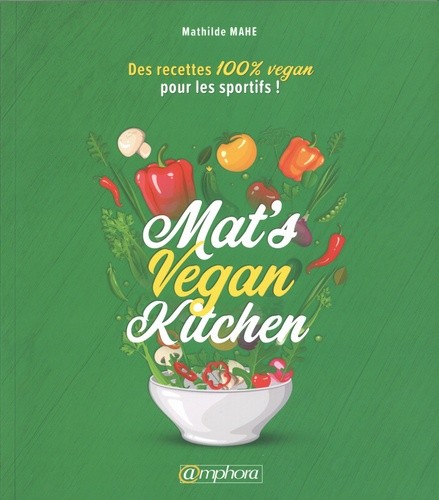  Mat's vegan kitchen - Des recettes 100% vegan pour les sportifs !  