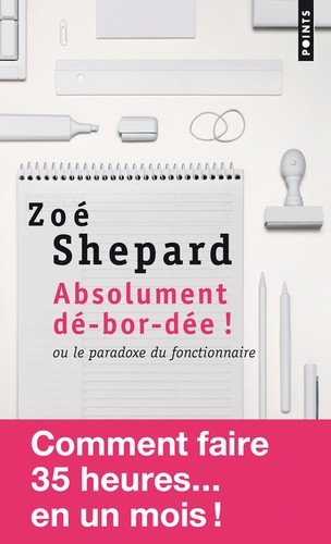  Absolument dé-bor-dée ! - Ou le paradoxe du fonctionnaire  