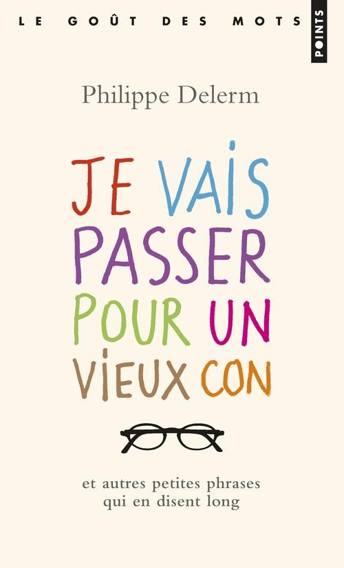  Je vais passer pour un vieux con et autres petites phrases qui en disent long 