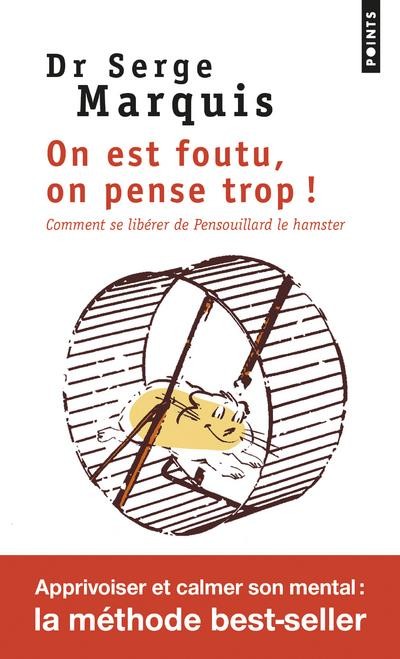 On est foutu, on pense trop ! comment se libérer de Pensouillard le hamster On est foutu, on pense trop ! comment se libérer de Pensouillard le hamster