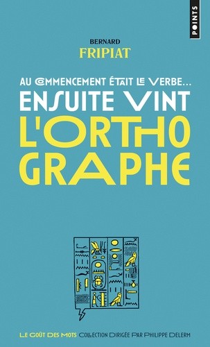  Au commencement était le verbe... ensuite vint l'orthographe !  