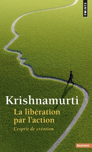  La libération par l'action - L'esprit de création  
