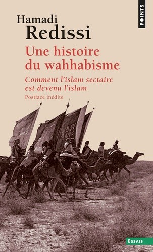 Une histoire du wahhabisme - Comment l'islam sectaire est devenu l'islam Une histoire du wahhabisme - Comment l'islam sectaire est devenu l'islam