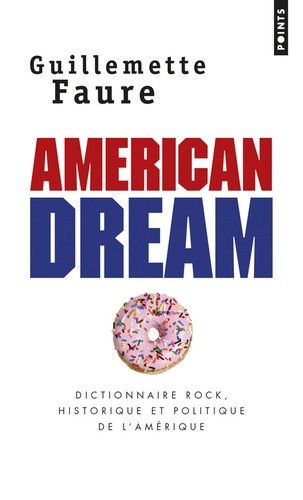  American dream - Dictionnaire rock, historique et politique de l'Amérique  